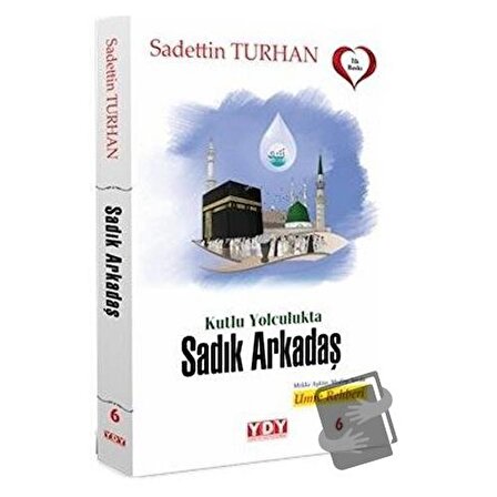 Kutlu Yolculukta Sadık Arkadaş / YDY Yayınları / Sadettin Turhan