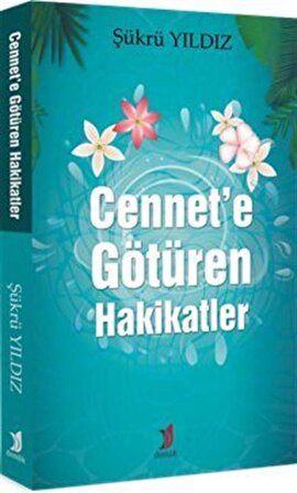 Cennet'e Götüren Hakikatler / Şükrü Yıldız