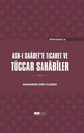 Asr-ı Saadet'te Ticaret ve Tüccar Sahabiler (Ciltli) / Muhammed Emin Yıldırım
