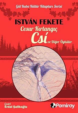 Cesur Kırlangıç Csi ve Diğer Öyküler / Istvan Fekete