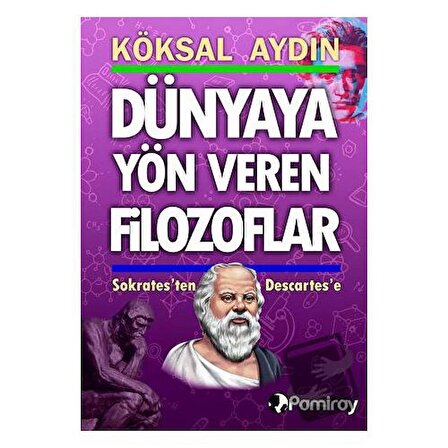 Dünyaya Yön Veren Filozoflar / Pamiray Yayınları / Köksal Aydın