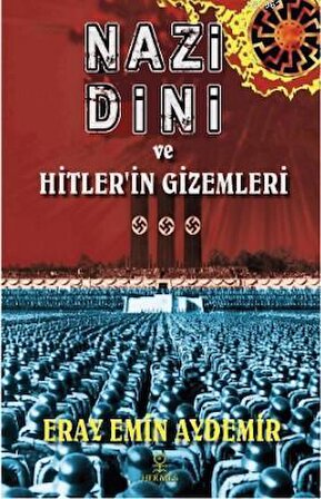 Nazi Dini ve Hitler'in Gizemleri - Eray Emin Aydemir