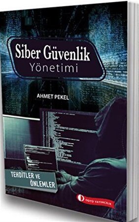 Siber Güvenlik Yönetimi Tehditler ve Önlemler / Ahmet Pekel