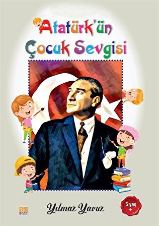 Atatürk'ün Çocuk Sevgisi Boyama Kitabı / Yılmaz Yavuz