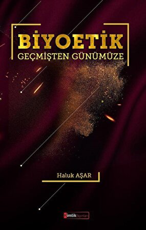 Biyoetik & Geçmişten Günümüze / Haluk Aşar