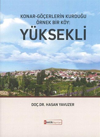 Konar-Göçerlerin Kurduğu Örnek Bir Köy: Yüksekli / Hasan Yavuzer