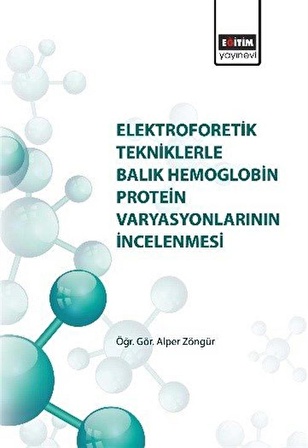 Elektroforetik Tekniklerle Balık Hemoglobin Protein Varyasyonlarının İncelenmesi / Öğr. Gör. Alper Zöngür