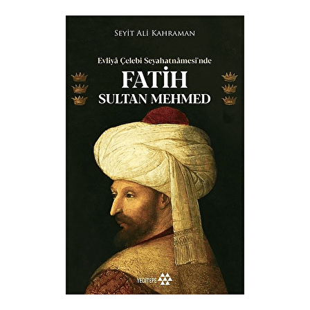 Evliya Çelebi Seyahatnamesi’nde Fatih Sultan Mehmed