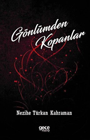 Gönlümden Kopanlar / Nezihe Türkan Karaman