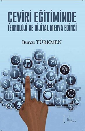 Çeviri Eğitiminde Teknoloji ve Dijital Medya Edinci / Burcu Türkmen