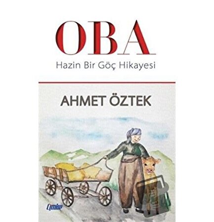 Oba   Hazin Bir Göç Hikayesi / Çimke Yayınevi / Ahmet Öztek