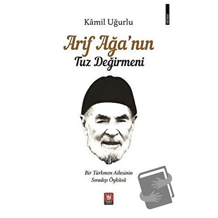Arif Ağa’nın Tuz Değirmeni / Türk Edebiyatı Vakfı Yayınları / Kamil Uğurlu