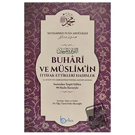 Buhari ve Müslim'in İttifak Ettikleri Hadisler / Beka Yayınları / Kolektif