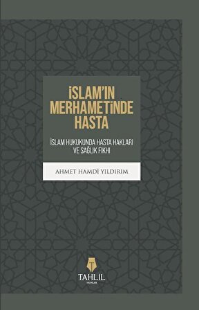 İslam'ın Merhametinde Hasta / Ahmed Hamdi Yıldırım