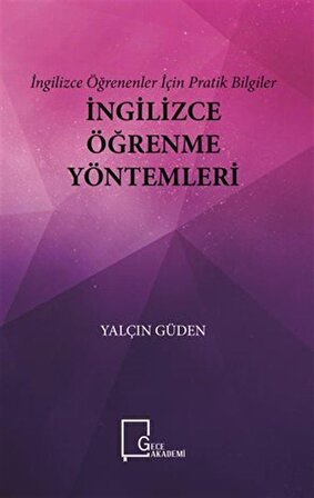 İngilizce Öğrenenler İçin Pratik Bilgiler İngilizce Öğrenme Yöntemleri / Yalçın Güden