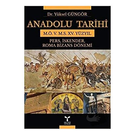 Anadolu Tarihi M.Ö. 5. M.S. 15. Yüzyıl / Umuttepe Yayınları / Yüksel Güngör