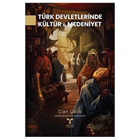 Türk Devletlerinde Kültür Ve Medeniyet / Umuttepe Yayınları / Can Çelik