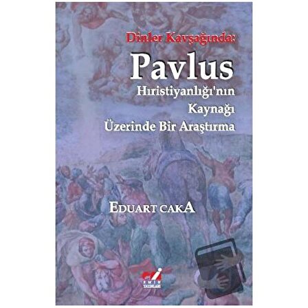 Dinler Kavşağında: Pavlus Hıristiyanlığı'nın Kaynağı Üzerinde Bir Araştırma
