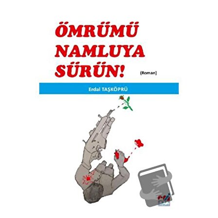 Ömrümü Namluya Sürün! / Emin Yayınları / Erdal Taşköprü