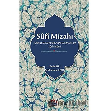 Sufi Mizahı (Türk İslam ve Klasik Arap Edebiyatında Sufi Figürü)