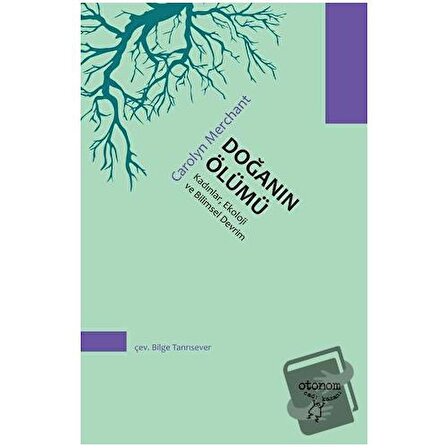 Doğanın Ölümü: Kadınlar, Ekoloji ve Bilimsel Devrim / Otonom Yayıncılık /