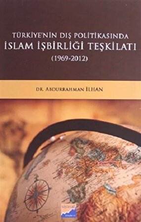 Türkiye'nin Dış Politikasında İslam İşbirliği Teşkilatı (1969 - 2012)