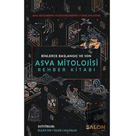 Asya Mitolojisi Rehber Kitabı: Binlerce Başlangıç ve Son (Ciltli) / Salon Yayınları