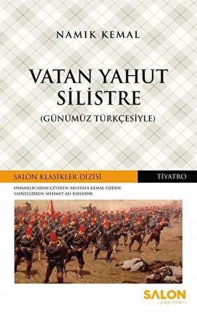 Vatan Yahut Silistre (Günümüz Türkçesiyle) / Namık Kemal
