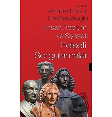 İnsan Toplum ve Siyaset: Felsefi Sorgulamalar / Sosyal Yayınları / Ahmet Umut