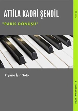 Paris Dönüşü & Piyano İçin Solo / Attila Kadri Şendil