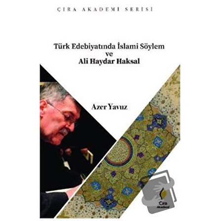 Türk Edebiyatında İslami Söylem ve Ali Haydar Haksal / Çıra Yayınları / Azer Yavuz