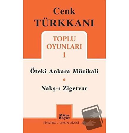Toplu Oyunları 1 / Öteki Ankara Müzikali   Nakş ı Zigetvar / Mitos Boyut Yayınları