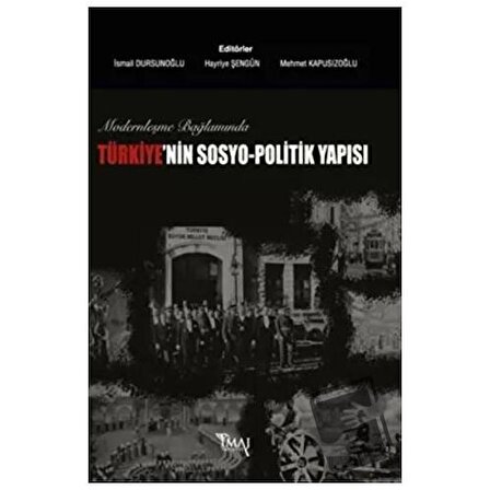Modernleşme Bağlamında Türkiye’nin Sosyo Politik Yapısı / İmaj Yayıncılık /