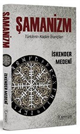 Şamanizm & Türklerin Kadim İnançları / İskender Medeni