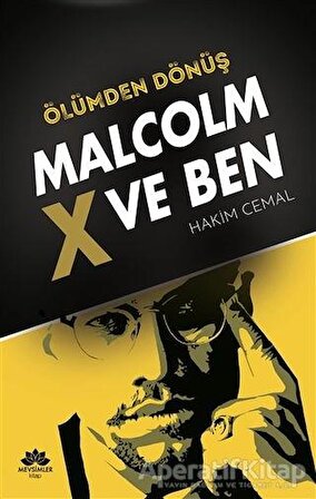 Ölümden Dönüş - Malcolm x ve Ben - Hakim Cemal - Mevsimler Kitap