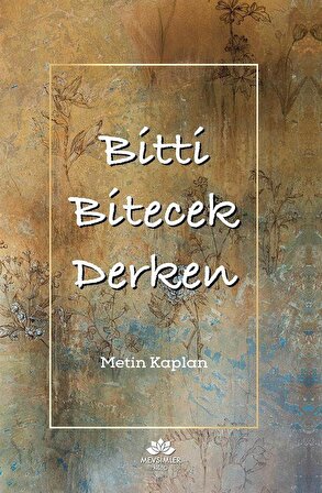 Bitti Bitecek Derken / Metin Kaplan