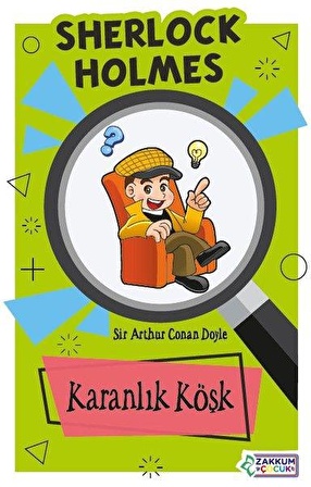 Karanlık Köşk - Sherlock Holmes - Sir Arthur Conan Doyle - Zakkum Çocuk Yayınları