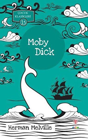 Moby Dick - Çocuk Klasikleri 15 - Herman Melville - Dahi Çocuk Yayınları