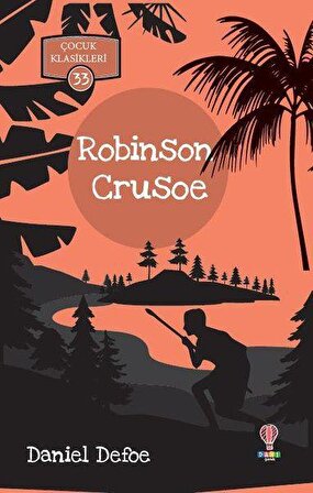 Robinson Crusoe - Çocuk Klasikleri 33 - Daniel Defoe - Dahi Çocuk Yayınları