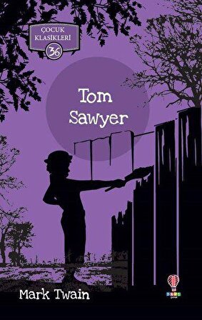 Tom Sawyer - Çocuk Klasikleri 36 - Mark Twain - Dahi Çocuk Yayınları