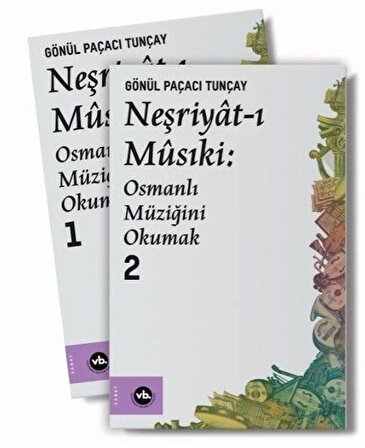 Neşriyat-ı Musıki: Osmanlı Müziğini Okumak (2 Cilt Takım) / Gönül Paçacı Tunçay