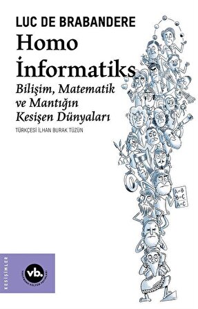 Homo İnformatiks & Bilişim, Matematik ve Mantığın Kesişen Dünyaları / Luc de Brabandere