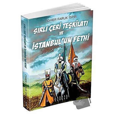 Sırlı Çeri Teşkilatı ve İstanbul’un Fethi / Mahzen Yayıncılık / Ömer Faruk