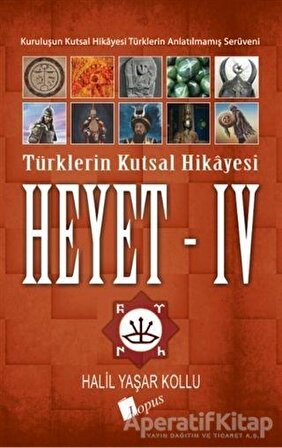 Heyet 4 - Türklerin Kutsal Hikayesi - Halil Yaşar Kollu - Lopus Yayınları