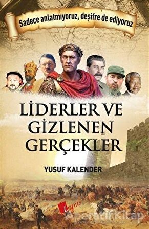 Liderler ve Gizlenen Gerçekler - Yusuf Kalender - Lopus Yayınları