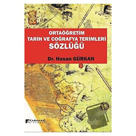 Ortaöğretim Tarih ve Coğrafya Terimleri Sözlüğü / Karahan Kitabevi / Hasan Gürkan