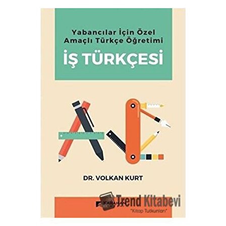 Yabancılar İçin Özel Amaçlı Türkçe Öğretimi İş Türkçesi / Dr. Volkan Kurt