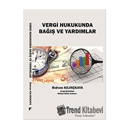 Vergi Hukukunda Bağış ve Yardımlar / Rıdvan Kılınçkaya