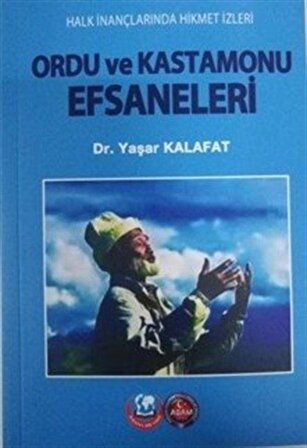 Ordu ve Kastamonu Efsaneleri / Dr. Yaşar Kalafat