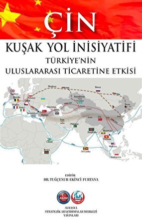 Çin Kuşak Yol İnisiyatifi Türkiye'nin Uluslararası Ticaretine Etkisi / Tuğçenur Ekinci Furtana